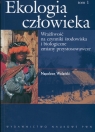 Ekologia człowieka Tom 1 Podstawy ochrony środowiska Wolański Napoleon