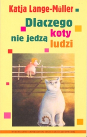 Dlaczego koty nie jedzą ludzi - Lange-Muller Katja