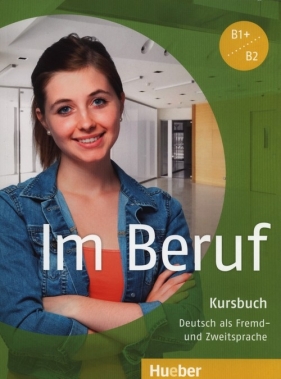 Im Beruf B1+/B2 Kursbuch - Muller Annette, Schluter Sabine