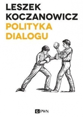 Polityka dialogu - Koczanowicz Leszek
