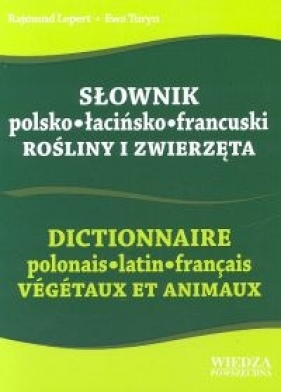 Słownik polsko-łacińsko-francuski Rośliny i zwierzęta - Rajmund Lepert, Ewa Turyn