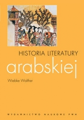 Historia literatury arabskiej - Walther Wiebke