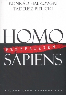 Homo przypadkiem sapiens - Fiałkowski Konrad, Bielicki Tadeusz