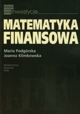 Matematyka finansowa - Podgórska Maria, Klimkowska Joanna