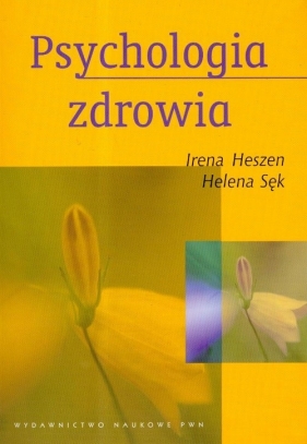 Psychologia zdrowia - Heszen Irena, Sęk Helena