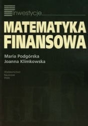 Matematyka finansowa - Klimkowska Joanna, Podgórska Maria