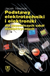 PODSTAWY ELEKTROTECHNIKI I ELEKTRONIKI dla Zasadniczych szkół zawodowych nieelektrycznych - Jacek Nowicki