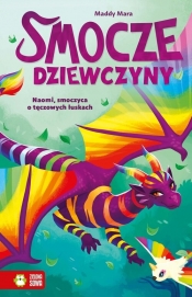 Smocze Dziewczyny. Naomi, smoczyca o tęczowych łuskach - Maddy Mara