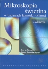 Mikroskopia świetlna w badaniach komórki roślinnej Kurczyńska Ewa, Borkowska Dorota