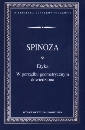 Etyka w porządku geometrycznym dowiedziona - Spinoza de Baruch