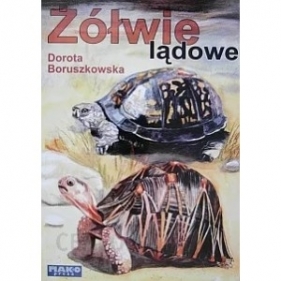 Żółwie lądowe - BORUSZKOWSKA DOROTA