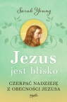 Jezus jest blisko Czerpać nadzieję z obecności Jezusa Sarah Young