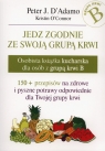 Jedz zgodnie ze swoją grupą krwi Osobista książka kucharska dla osób D'Adamo Peter, Kristin O'Connor