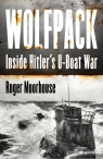 Wolfpack. Inside Hitler's U-Boat War Roger Moorhouse