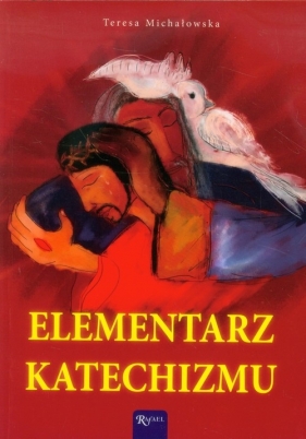 Elementarz katechizmu - Michałowska Teresa<br />
