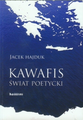 Kawafis Świat poetycki - Hajduk Jacek