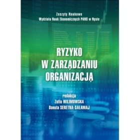 Ryzyko w zarządzaniu organizacją - Zofia Wilimowska, Danuta Seretna-Sałamaj