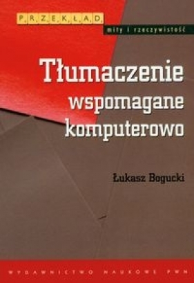Tłumaczenie wspomagane komputerowo - Bogucki Łukasz