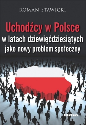 Uchodźcy w Polsce w latach dziewięćdziesiątych jako nowy problem społeczny (Uszkodzona okładka) - Stawicki Roman