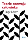 Teorie rozwoju człowieka Barbara M. Newman, Philip R. Newman