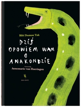 Dziś opowiem wam o anakondzie - Bibi Dumon Tak, Annemarie van Haeringen