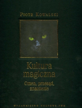 Kultura magiczna Omen przesąd znaczenie - Kowalski Piotr<br />