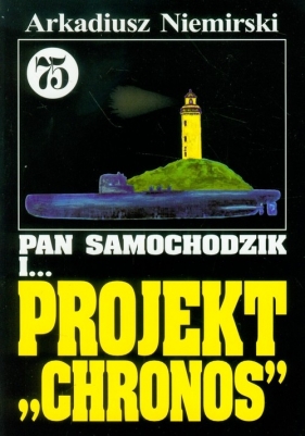 Pan Samochodzik i Projekt Chronos 75 - Niemirski Arkadiusz