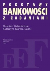 Podstawy bankowości z zadaniami - Dobosiewicz Zbigniew, Marton-Gadoś Katarzyna