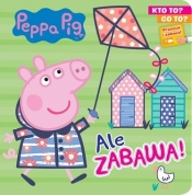 Kto to? Co to? Peppa Pig. Ale zabawa! - Opracowanie zbiorowe