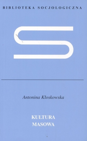 Kultura masowa. Krytyka i obrona - Kłoskowska Antonina