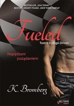 Fueled. Napędzani pożądaniem - Bromberg K.