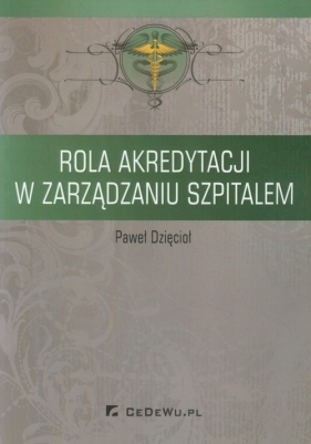 Rola akredytacji w zarządzaniu szpitalem - Paweł Dzięcioł