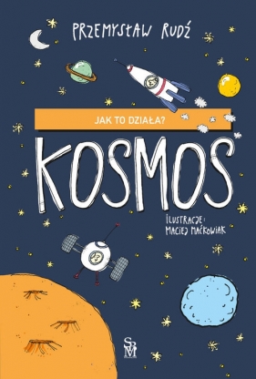 Jak to działa? Kosmos - Przemysław Rudź