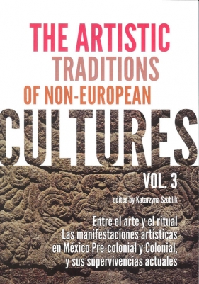 The Artistic Traditions of Non-European Cultures vol 3 - Szoblik Katarzyna