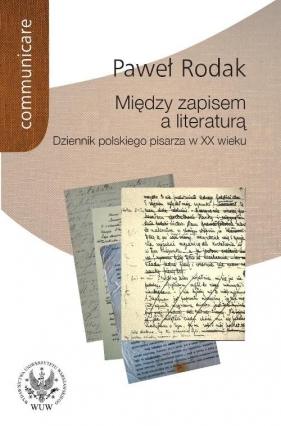 Między zapisem a literaturą - Rodak Paweł