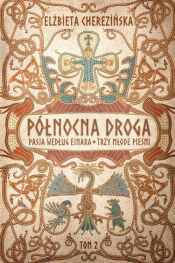 Północna droga. Pasja według Einara. Trzy młode pieśni - Elżbieta Cherezińska