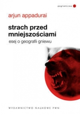 Strach przed mniejszościami - Arjun Appadurai