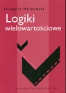 Logiki wielowartościowe  Malinowski Grzegorz