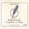 Bajka prawdę Ci powie... o Tobie (Audiobook) Bucay Jorge