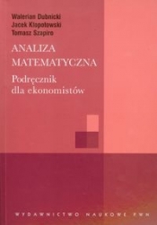 Analiza matematyczna Podręcznik dla ekonomistów - Dubnicki Walerian, Kłopotowski Jacek, Szapiro Tomasz