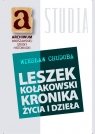 Leszek Kołakowski kronika życia i dzieła  Wiesław Chudoba