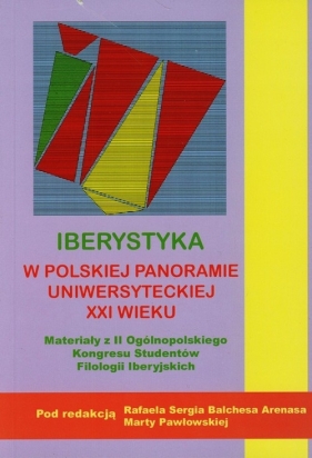 Iberystyka w polskiej panoramie uniwersyteckiej XXI wieku - <br />