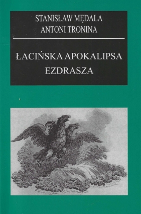 Łacińska apokalipsa Ezdrasza - Mędrala Stanisław, Tronina Antoni