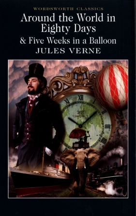 Around the World in Eighty Days & Five Weeks in a Balloon - Juliusz Verne