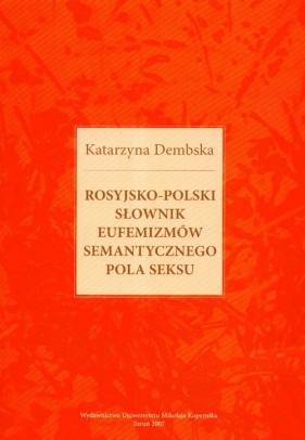 Rosyjsko- polski słownik eufemizmów semantycznego pola seksu - Dembska Katarzyna