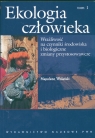 Ekologia człowieka t 1 Podstawy ochrony środowiska Wolański Napoleon