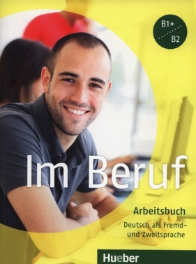 Im Beruf B1+/B2 Arbeitsbuch - Valeska Hagner, Sabine Schlüter