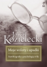 Moje wzloty i upadki Autobiografia z psychologią w tle Kozielecki Józef