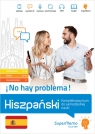  Hiszpański ¡No hay problema Kompleksowy kurs do samodzielnej nauki (poziom