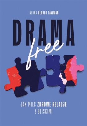 Drama free. Jak mieć zdrowe relacje w rodzinie - Nedra Glover Tawwab